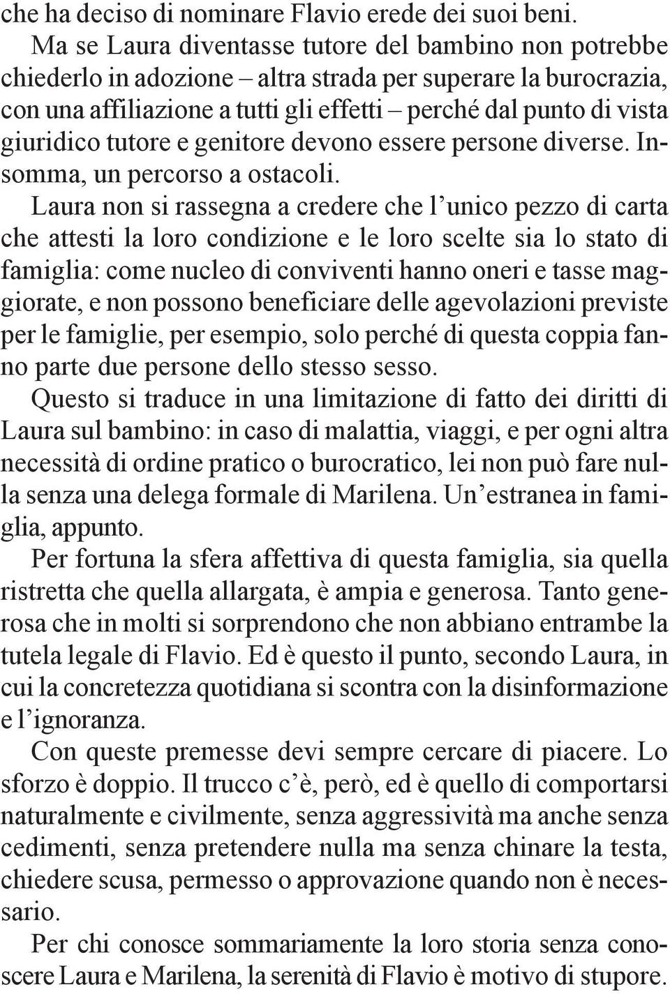 tutore e genitore devono essere persone diverse. Insomma, un percorso a ostacoli.