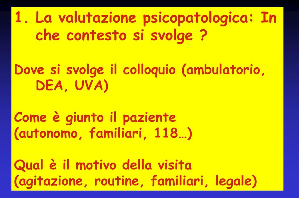 Dove si svolge il colloquio (ambulatorio, DEA, UVA) Come è