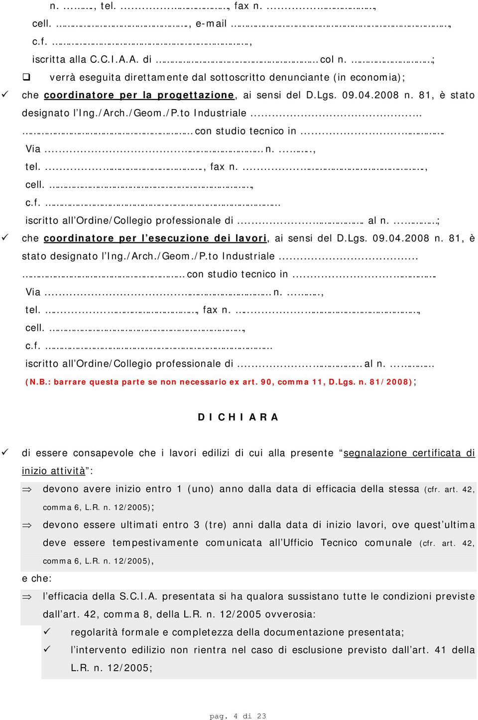 to Industriale... con studio tecnico in.... Via... n......, tel....., fax n....., cell., c.f. iscritto all Ordine/Collegio professionale di.... al n.