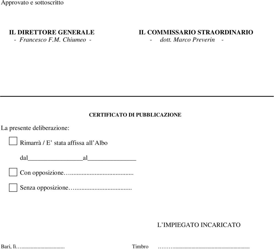 Marco Preverin - CERTIFICATO DI PUBBLICAZIONE La presente deliberazione: