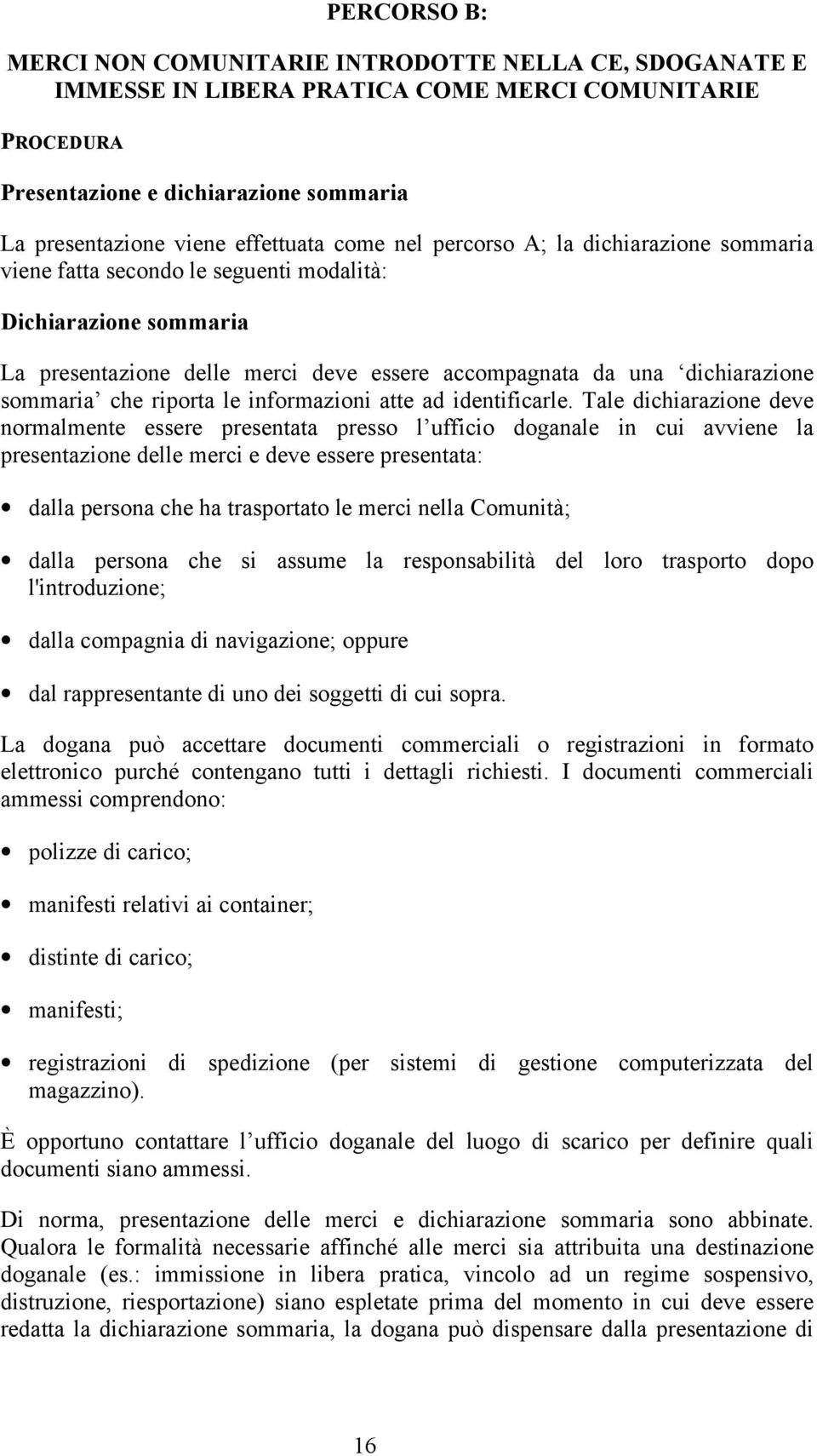 riporta le informazioni atte ad identificarle.