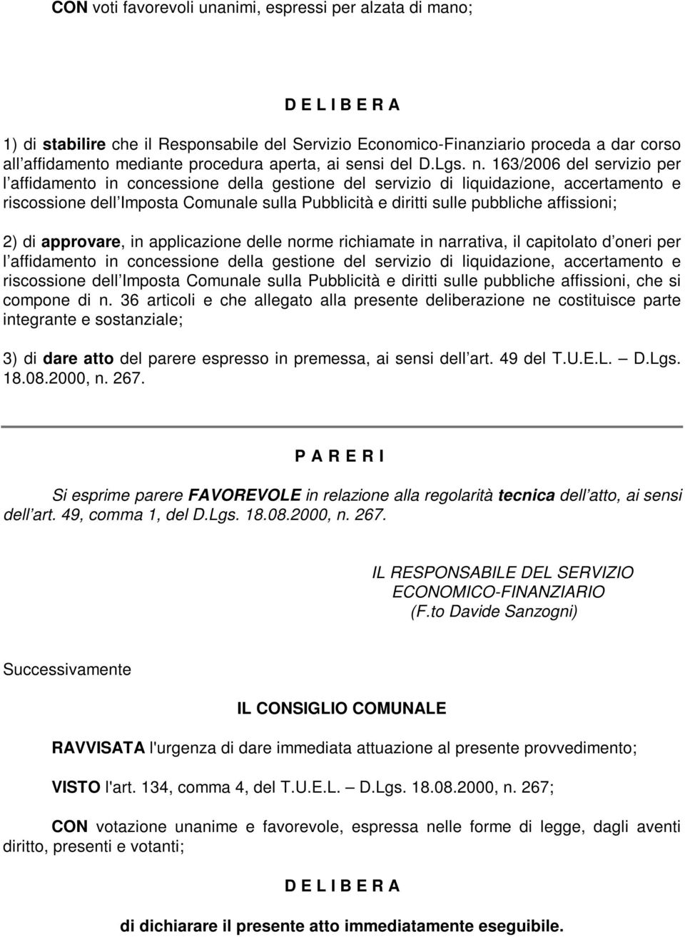 163/2006 del servizio per l affidamento in concessione della gestione del servizio di liquidazione, accertamento e riscossione dell Imposta Comunale sulla Pubblicità e diritti sulle pubbliche