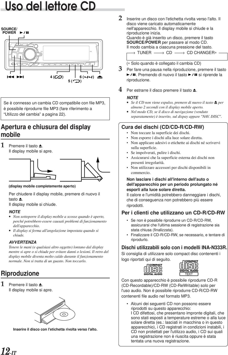 Non sottoporre il display mobile a scosse quando è aperto, perché potrebbero essere causati problemi di funzionamento dell'apparecchio. Il display si ferma all'angolazione impostata quando si chiude.