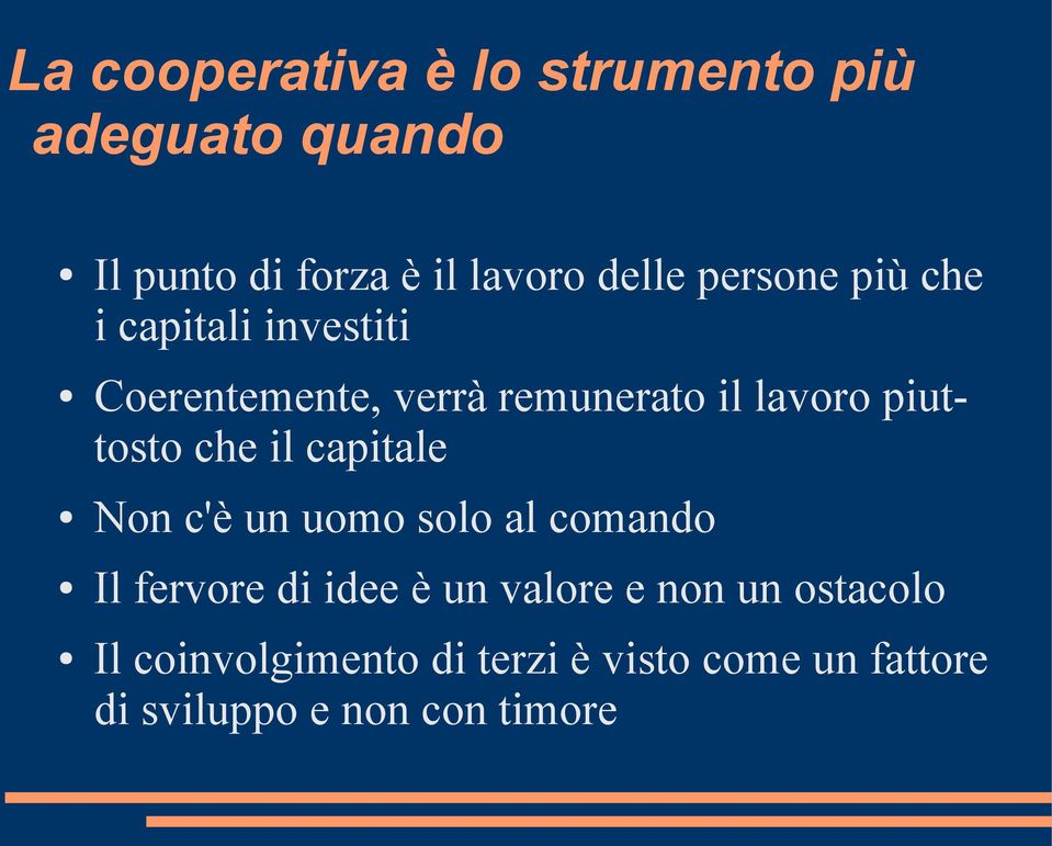 piuttosto che il capitale Non c'è un uomo solo al comando Il fervore di idee è un