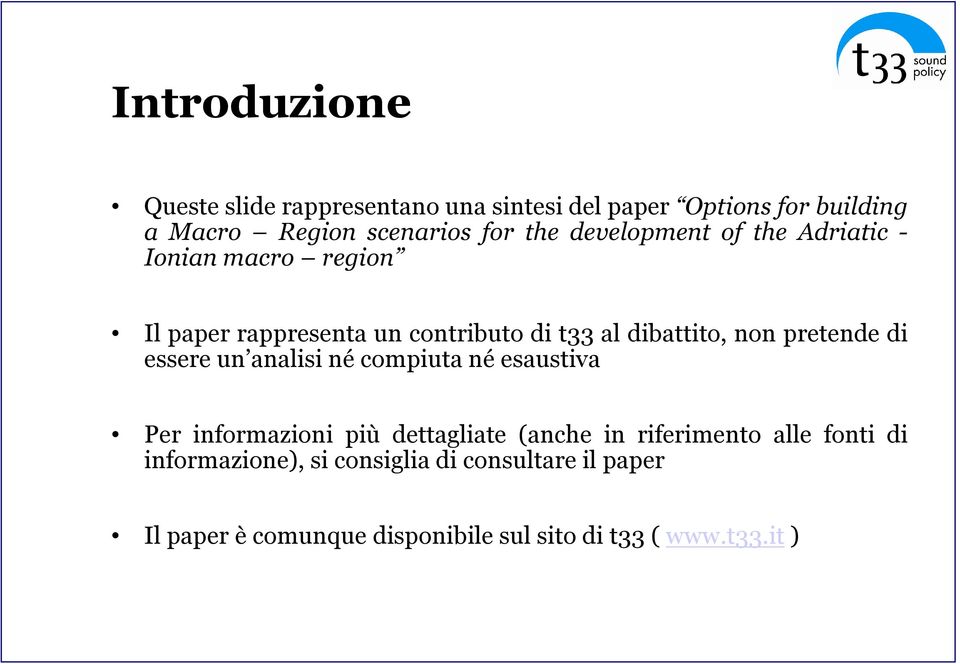 pretende di essere un analisi né compiuta né esaustiva Per informazioni più dettagliate (anche in riferimento alle