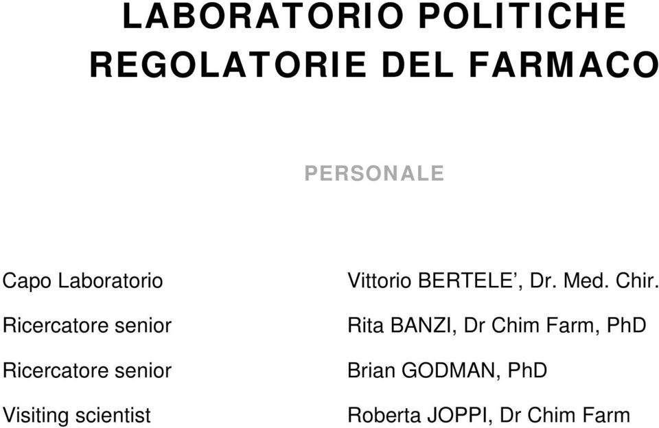 Visiting scientist Vittorio BERTELE, Dr. Med. Chir.