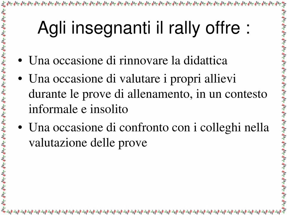 prove di allenamento, in un contesto informale e insolito Una