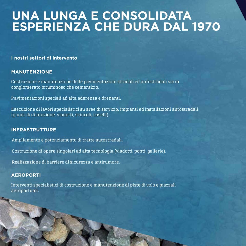 Esecuzione di lavori specialistici su aree di servizio, impianti ed installazioni autostradali (giunti di dilatazione, viadotti, svincoli, caselli).