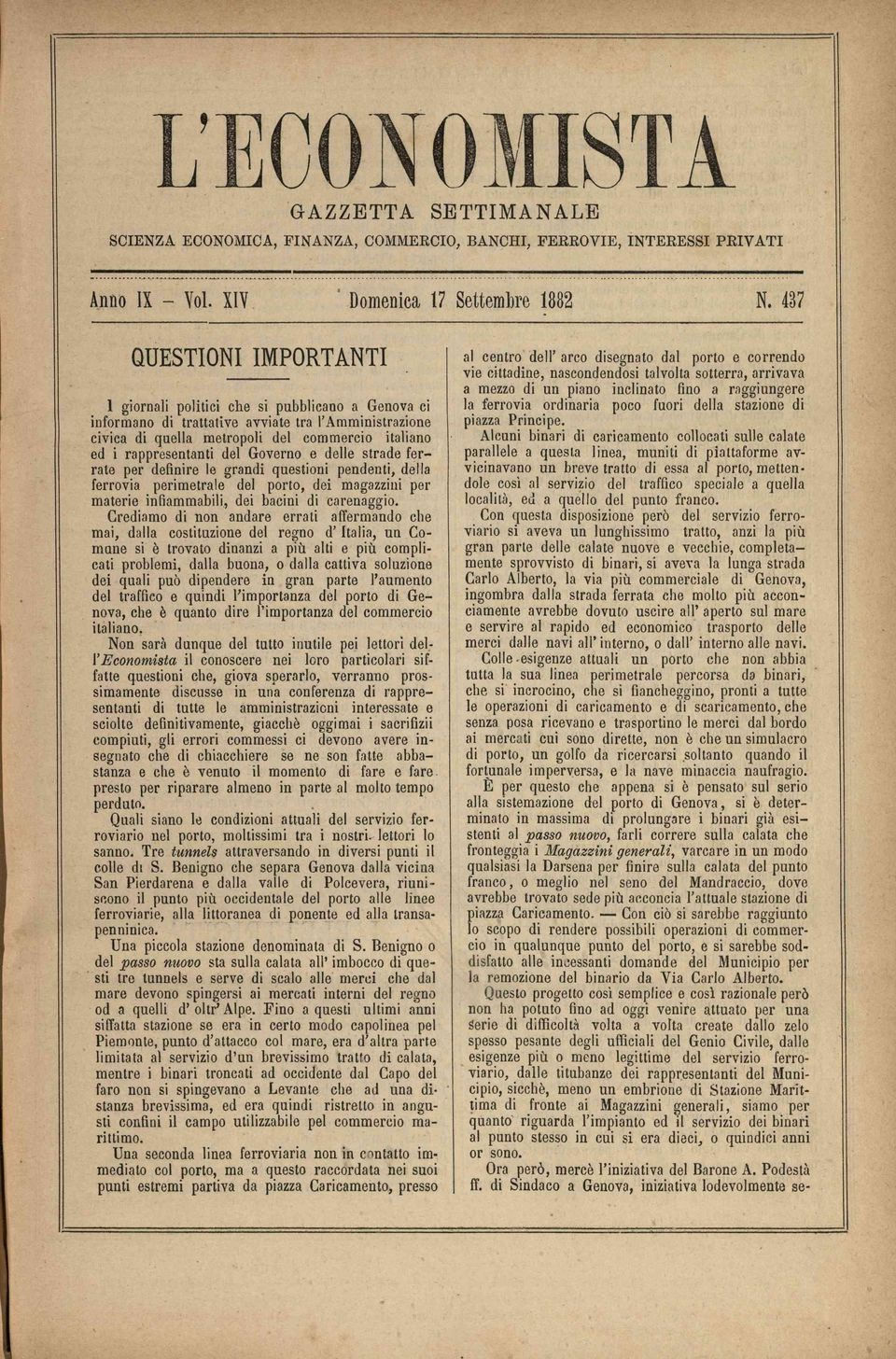 rappresentanti del G overno e delle strade ferrate per definire le grandi questioni pendenti, della ferrovia perim etrale del porto, dei magazzini per m aterie infiammabili, dei bacini di carenaggio.