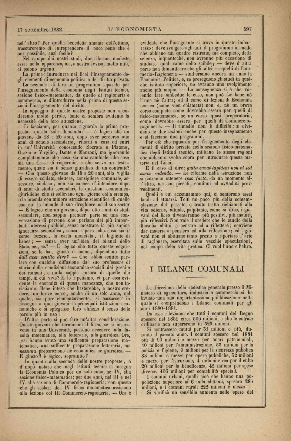 La prim a: in tro d u rre nei licei l insegnam ento degli elem enti di economia politica e del diritto privato.