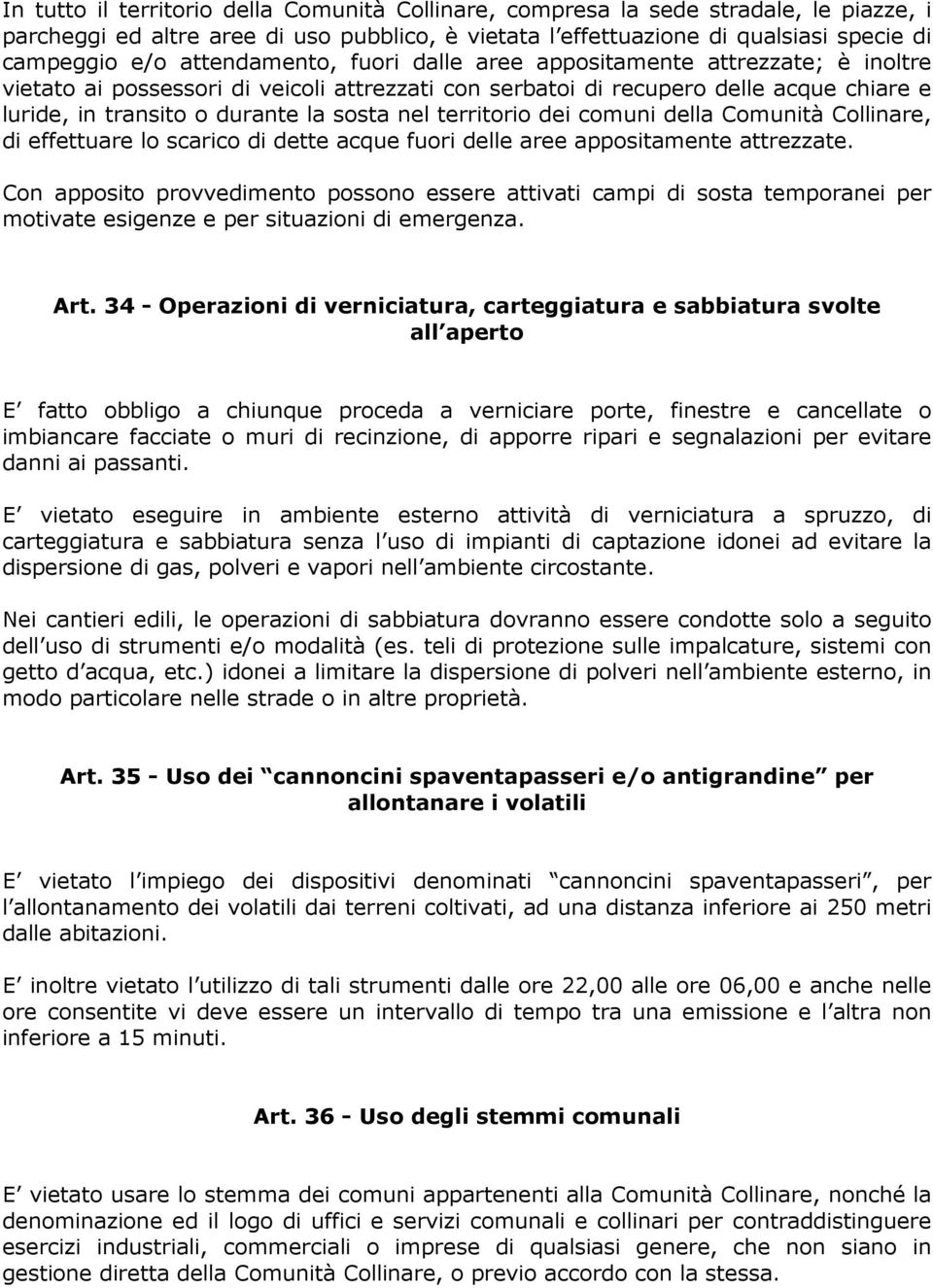 territorio dei comuni della Comunità Collinare, di effettuare lo scarico di dette acque fuori delle aree appositamente attrezzate.