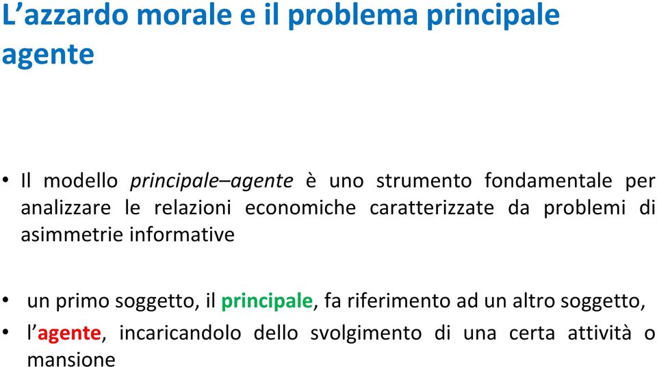 problemi di asimmetrie informative un primo soggetto, il principale, fa riferimento