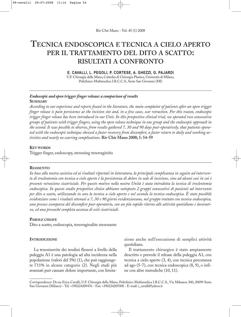 , A. GHEZZI, G. PAJARDI U.F. Chirurgia della Mano, Cattedra di Chirurgia Plastica, Università di Milano, Policlinico Multimedica I.R.C.C.S.