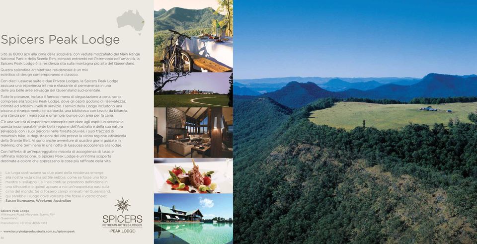 Con dieci lussuose suite e due Private Lodges, la Spicers Peak Lodge assicura una esperienza intima e rilassante di permanenza in una delle più belle aree selvagge del Queensland sud-orientale.