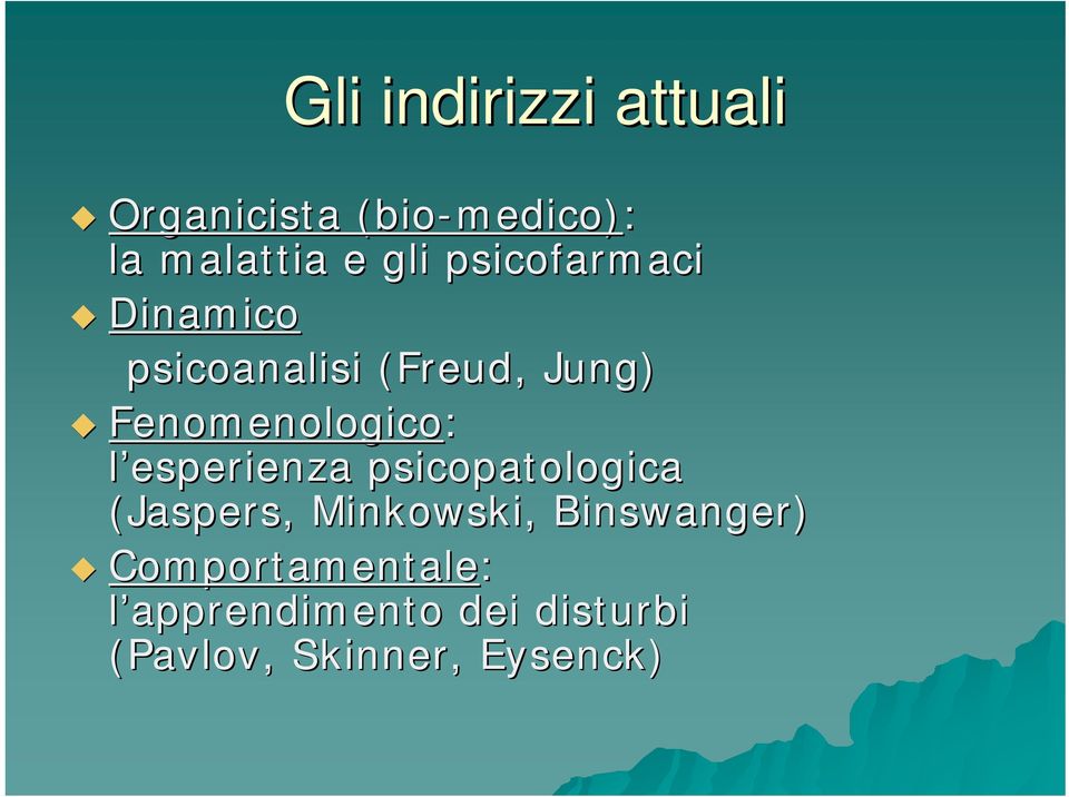 Fenomenologico: l esperienza psicopatologica (Jaspers, Minkowski,