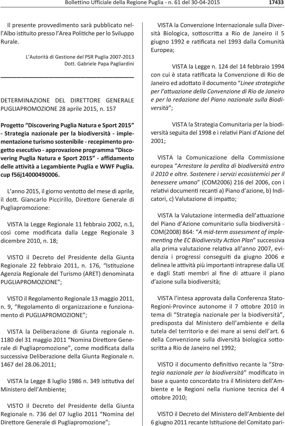 157 Progetto Discovering Puglia Natura e Sport 2015 Strategia nazionale per la biodiversità implementazione turismo sostenibile recepimento progetto esecutivo approvazione programma Discovering