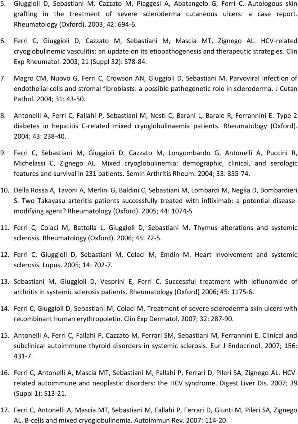 Clin Exp Rheumatol. 2003; 21 (Suppl 32): S78-84. 7. Magro CM, Nuovo G, Ferri C, Crowson AN, Giuggioli D, Sebastiani M.