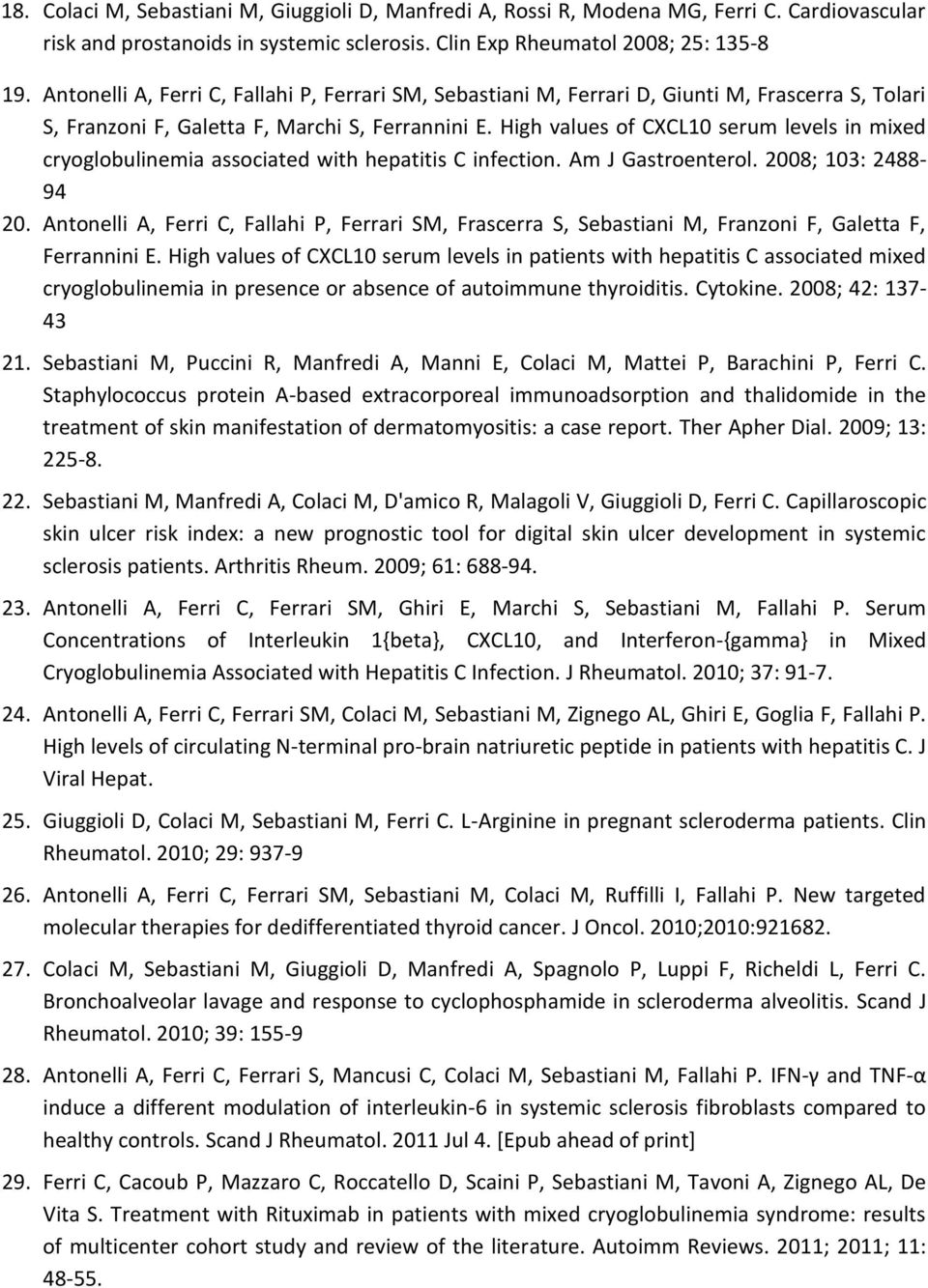 High values of CXCL10 serum levels in mixed cryoglobulinemia associated with hepatitis C infection. Am J Gastroenterol. 2008; 103: 2488-94 20.