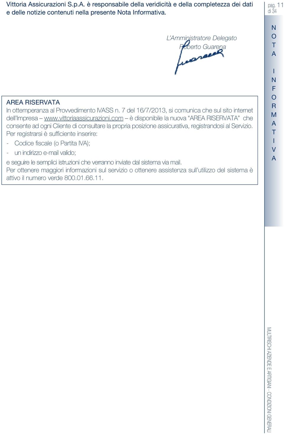 com è disponibile la nuova SV che consente ad ogni liente di consultare la propria posizione assicurativa, registrandosi al Servizio.