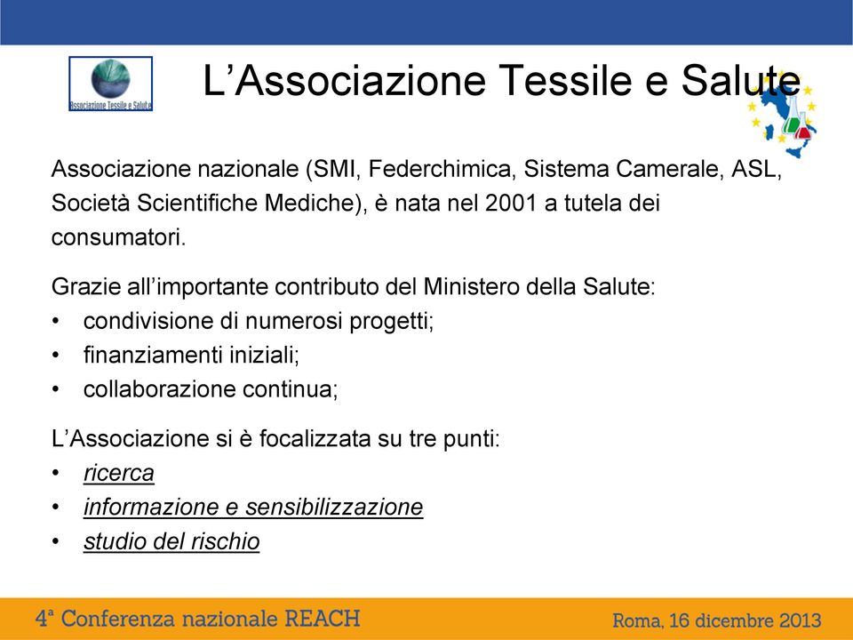 Grazie all importante contributo del Ministero della Salute: condivisione di numerosi progetti;