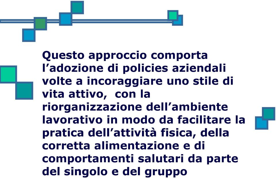 facilitare la pratica dell attività fisica, della corretta alimentazione e di