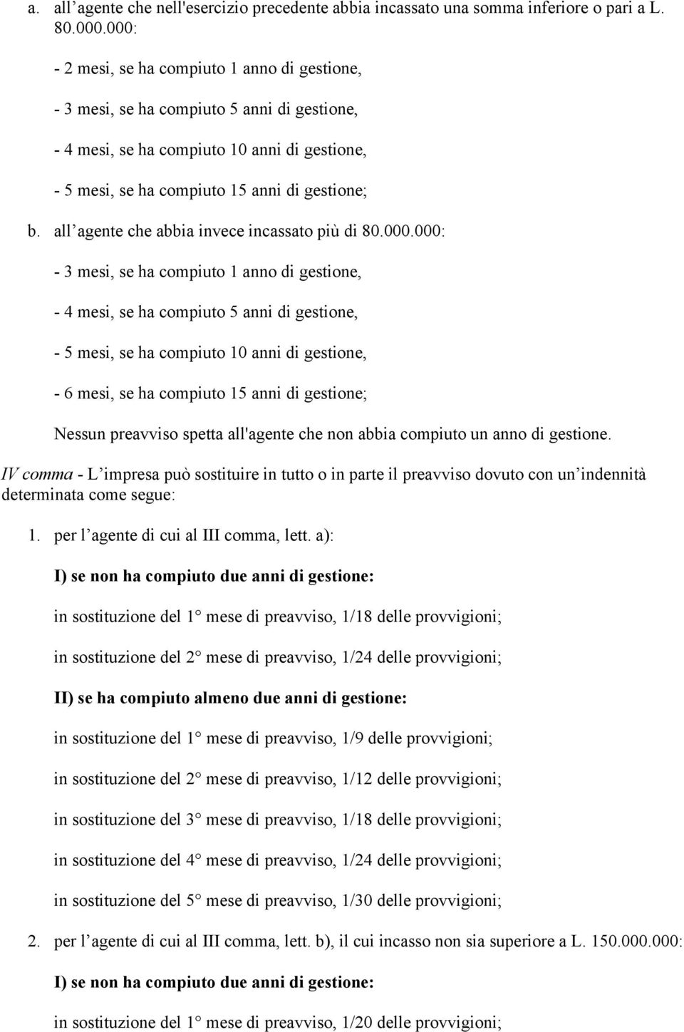 all agente che abbia invece incassato più di 80.000.