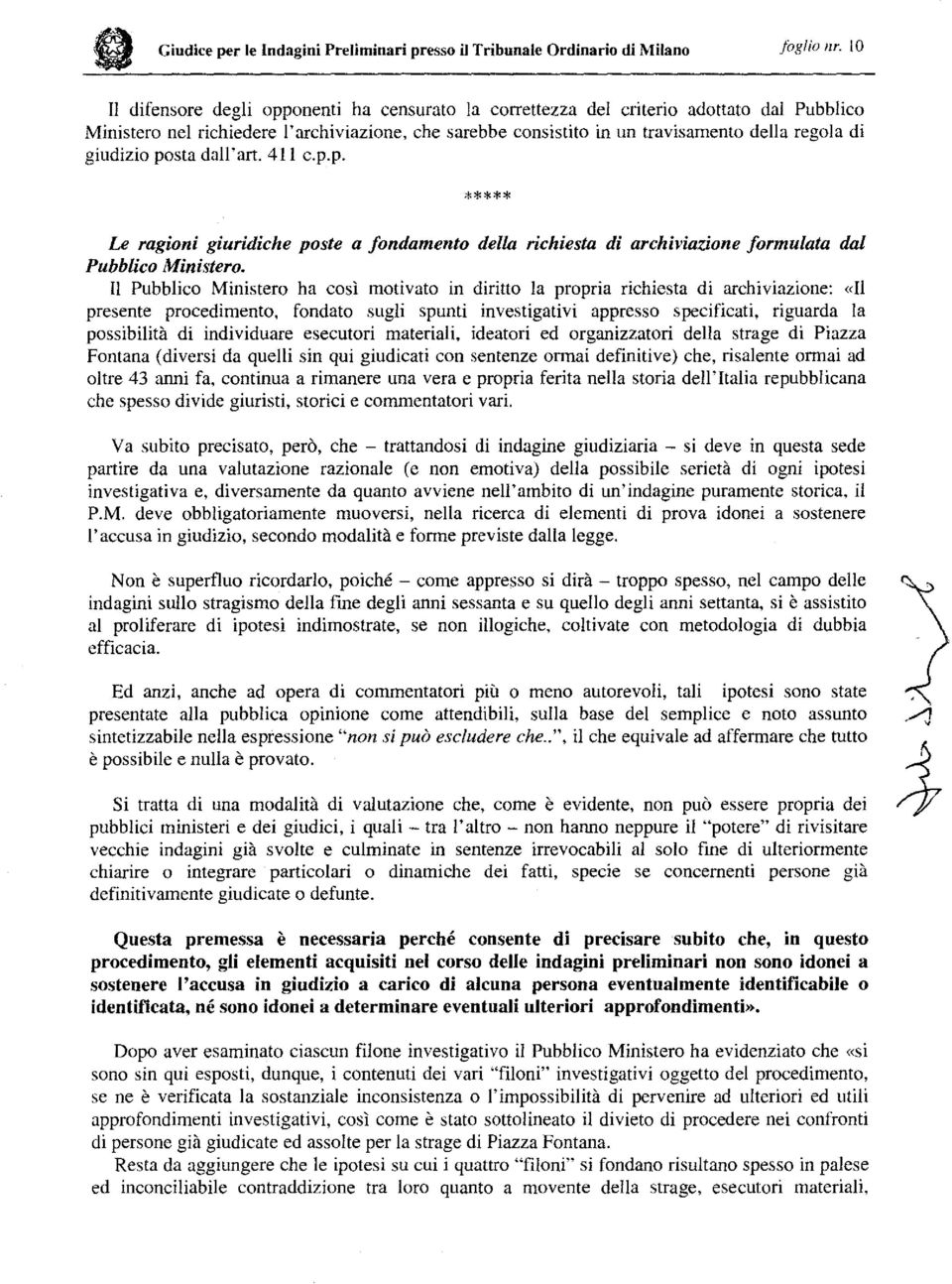 giudizio posta dall'art. 411 c.p.p. Le ragioni giuridiche paste a fondamento della richiesta di archiviazione formulata dal Pubblico Ministero.