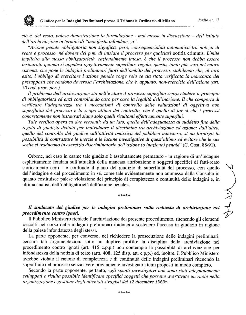 "Azione penale obbligatoria non significa, pero, consequenzialita automatica tra notizia di reato e processo, ne dovere del p.m. di iniziare il processo per qualsiasi notitia criminis.