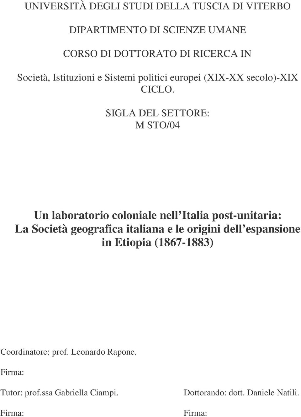 SIGLA DEL SETTORE: M STO/04 Un laboratorio coloniale nell Italia post-unitaria: La Società geografica italiana e le