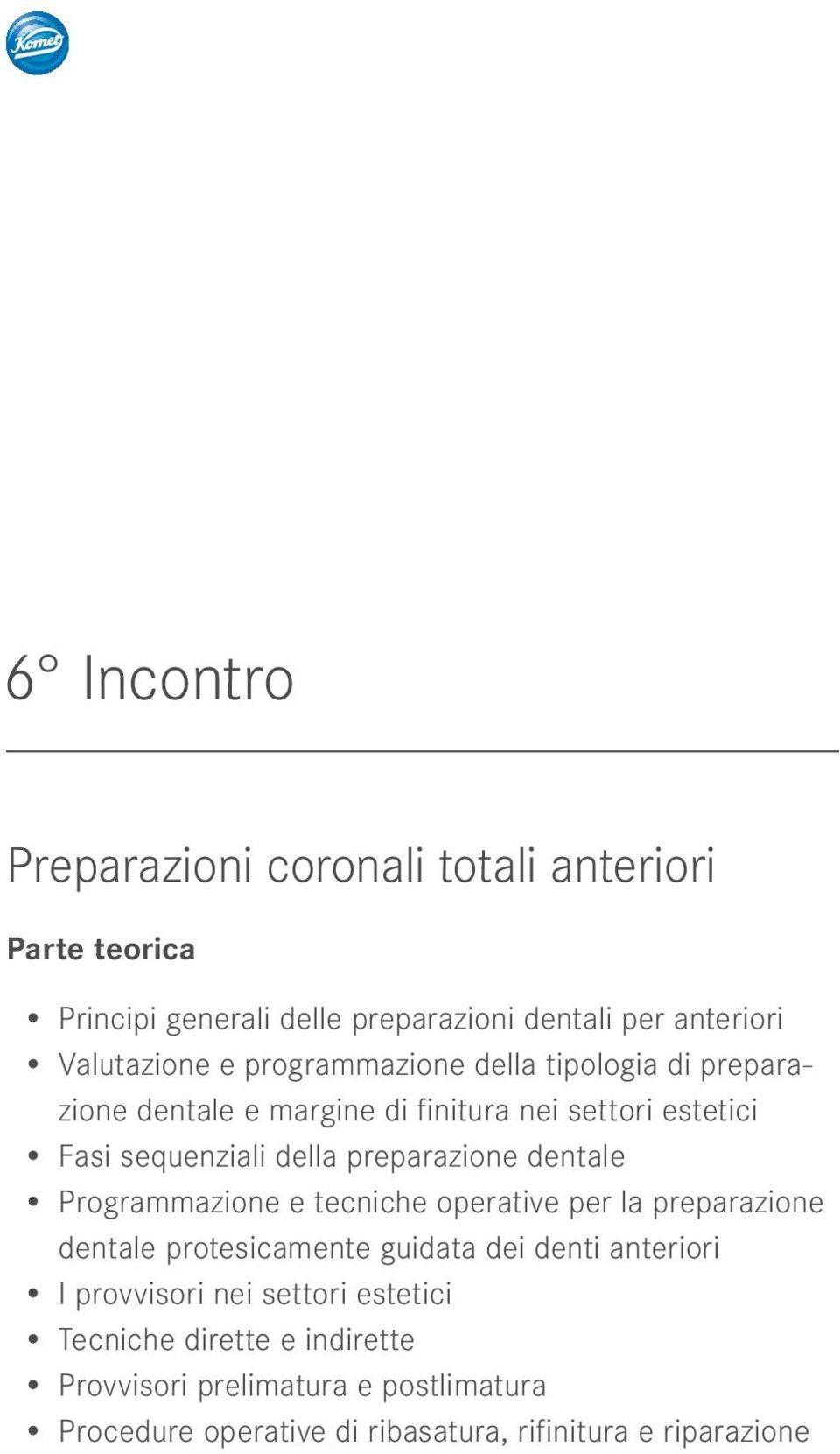 dentale Programmazione e tecniche operative per la preparazione dentale protesicamente guidata dei denti anteriori I provvisori nei