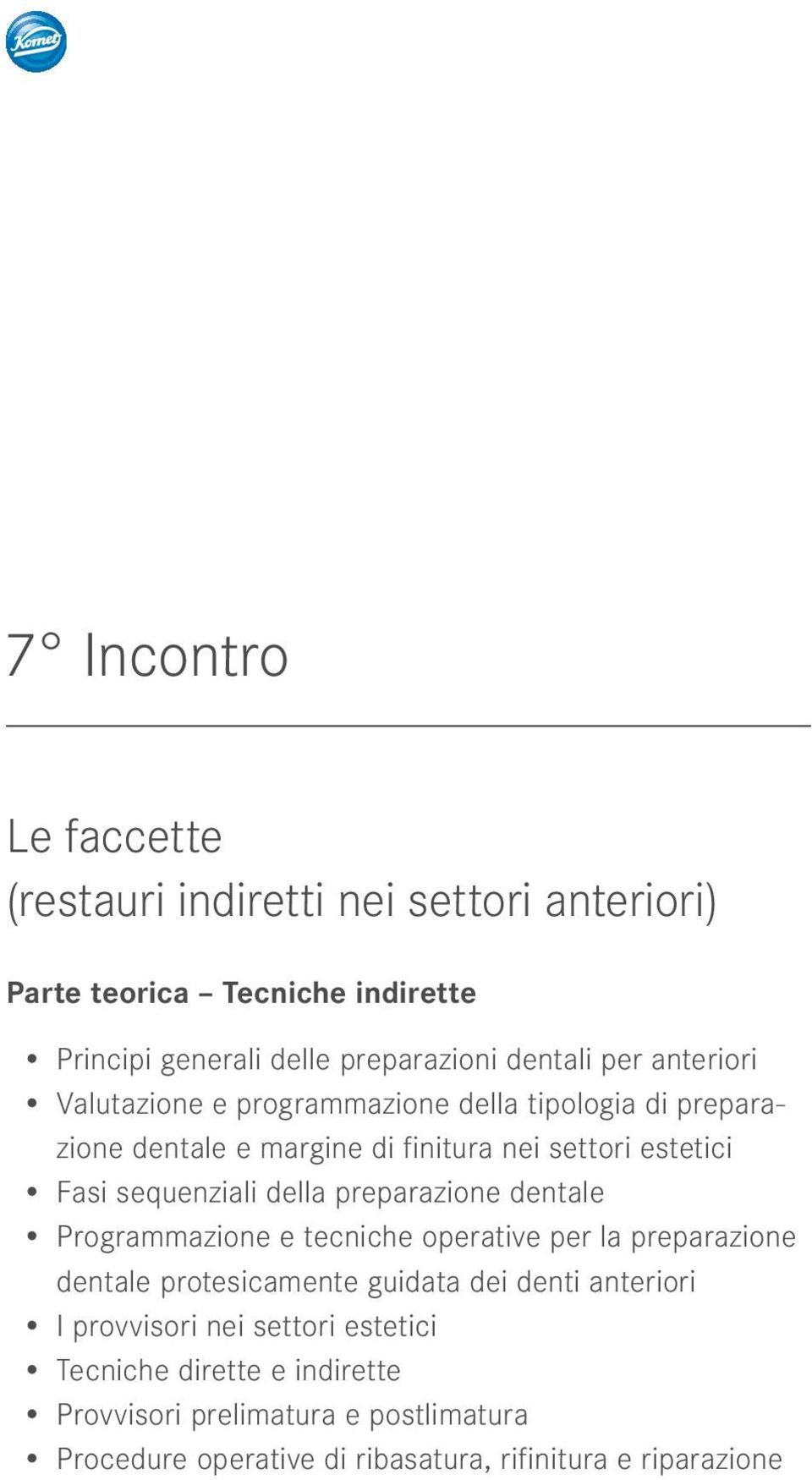 della preparazione dentale Programmazione e tecniche operative per la preparazione dentale protesicamente guidata dei denti anteriori I