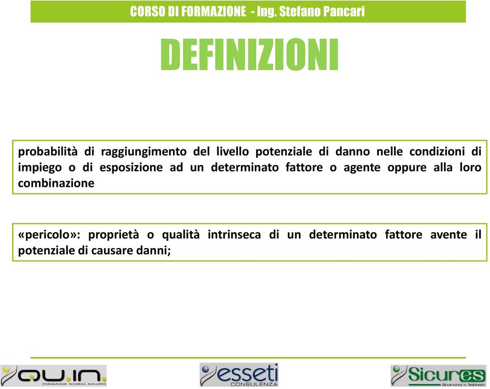 danno nelle condizioni di impiego o di esposizione ad un determinato fattore o