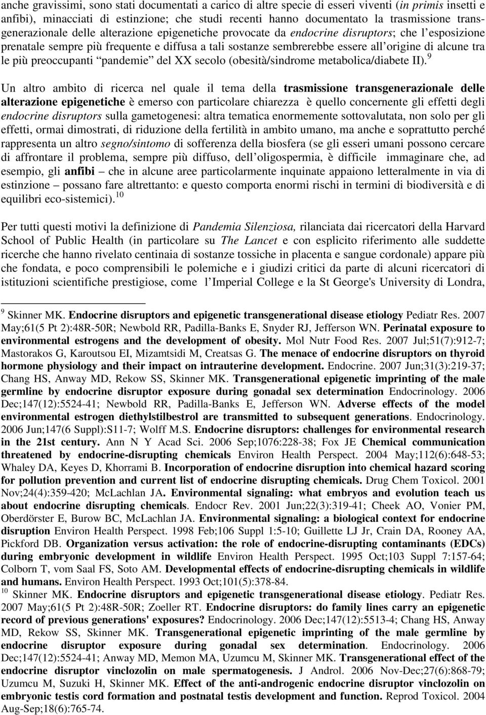 alcune tra le più preoccupanti pandemie del XX secolo (obesità/sindrome metabolica/diabete II).