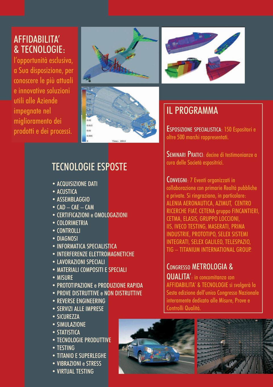 LAVORAZIONI SPECIALI MATERIALI COMPOSITI E SPECIALI MISURE PROTOTIPAZIONE e PRODUZIONE RAPIDA PROVE DISTRUTTIVE e NON DISTRUTTIVE REVERSE ENGINEERING SERVIZI ALLE IMPRESE SICUREZZA SIMULAZIONE