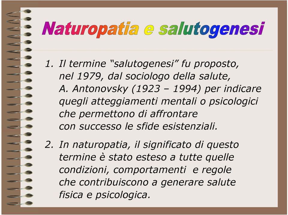 affrontare con successo le sfide esistenziali. 2.