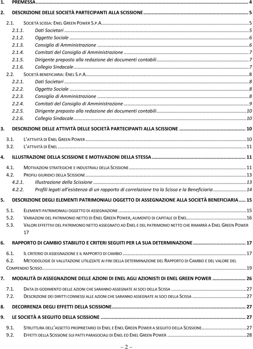 P.A... 8 2.2.1. Dati Societari... 8 2.2.2. Oggetto Sociale... 8 2.2.3. Consiglio di Amministrazione... 8 2.2.4. Comitati del Consiglio di Amministrazione... 9 2.2.5.