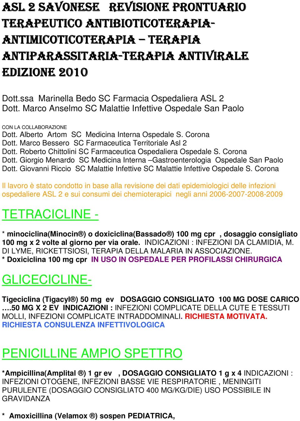 Marco Bessero SC Farmaceutica Territoriale Asl 2 Dott. Roberto Chittolini SC Farmaceutica Ospedaliera Ospedale S. Corona Dott.