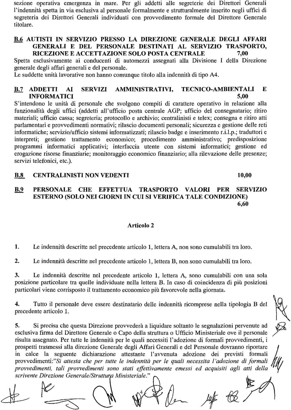 individuati con provvedimento formale del Direttore Generale titolare. B.