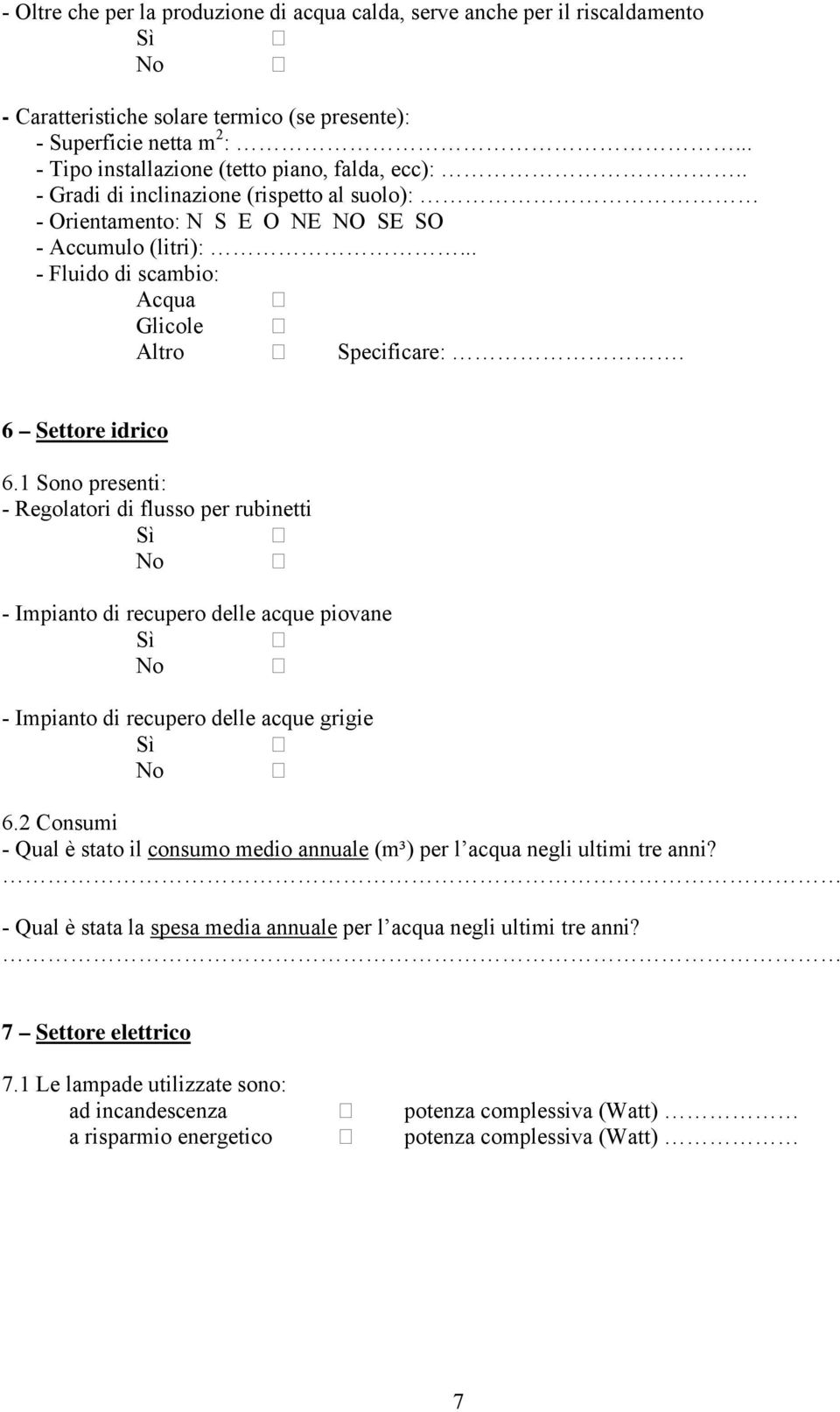 .. - Fluido di scambio: Acqua Glicole Altro Specificare:. 6 Settore idrico 6.