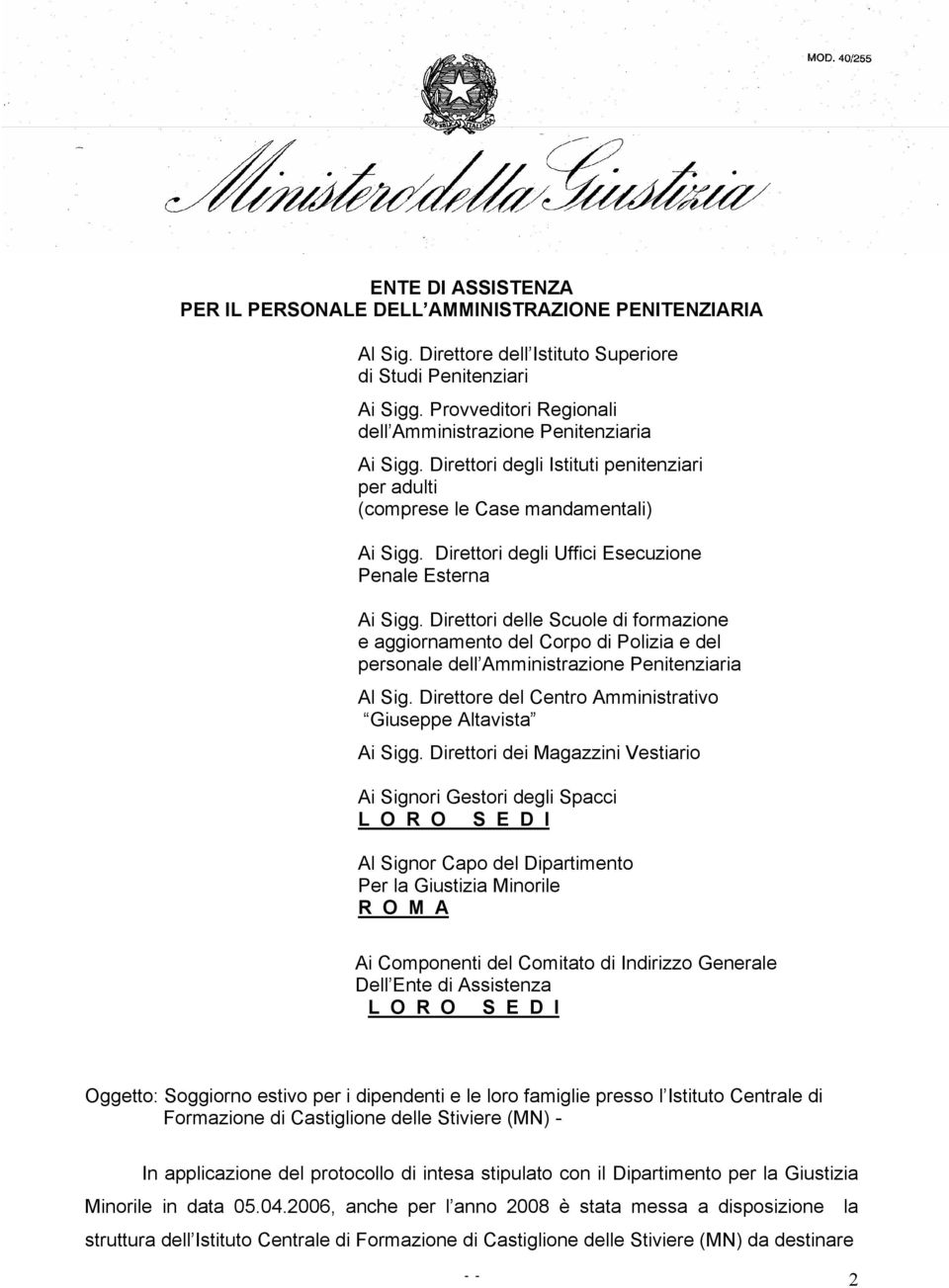 Direttori delle Scuole di formazione e aggiornamento del Corpo di Polizia e del personale dell Amministrazione Penitenziaria Al Sig. Direttore del Centro Amministrativo Giuseppe Altavista Ai Sigg.