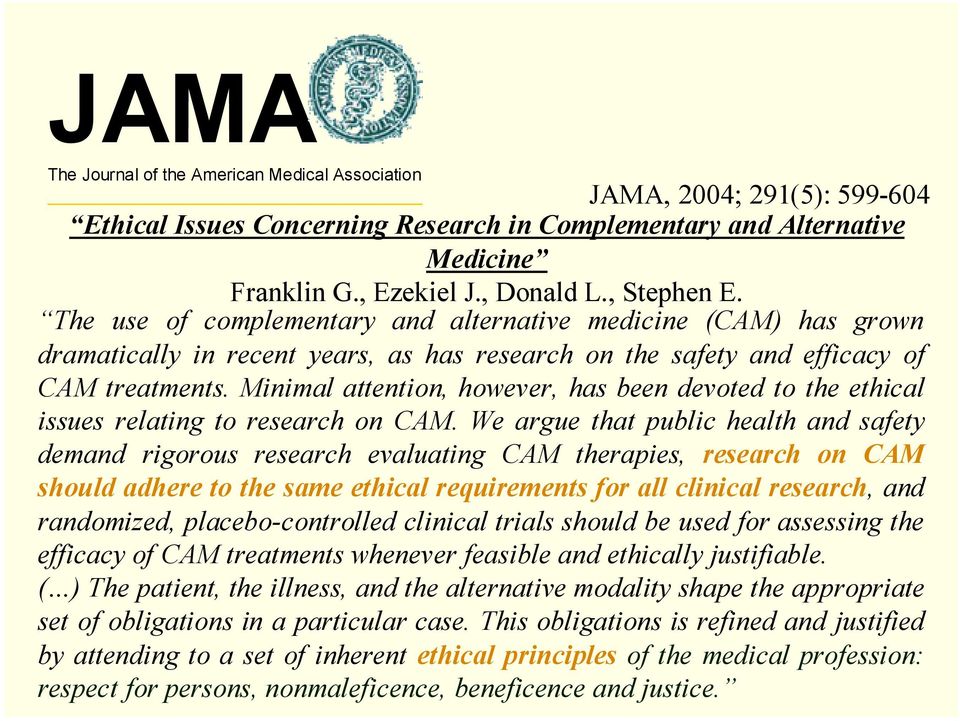 Minimal attention, however, has been devoted to the ethical issues relating to research on CAM.