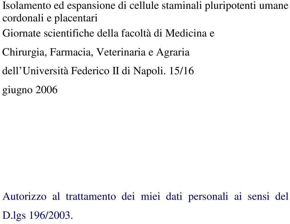 Farmacia, Veterinaria e Agraria dell Università Federico II di Napoli.