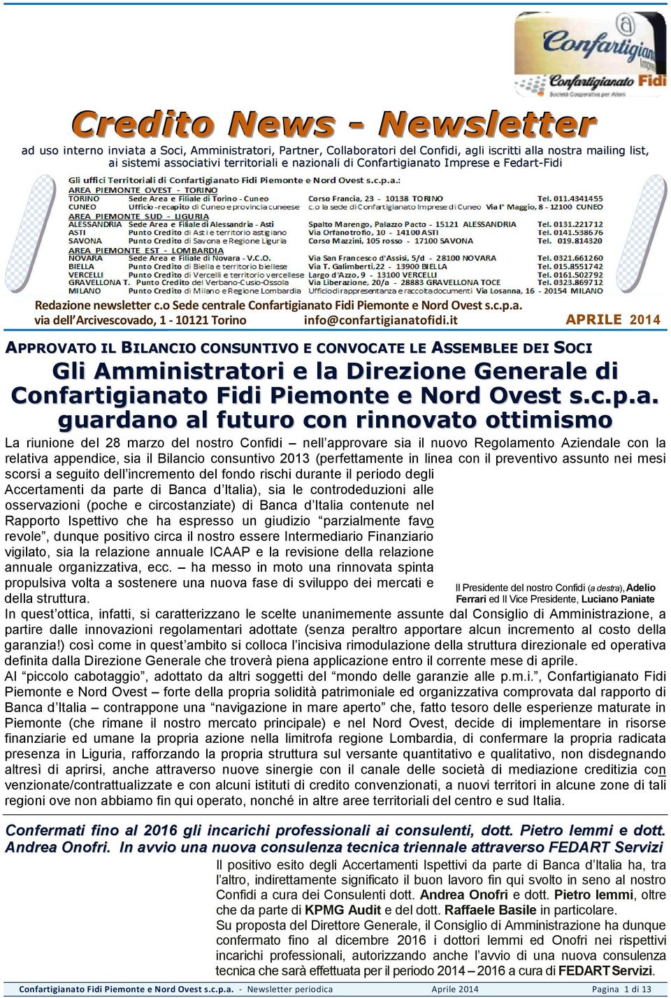 it APRILE 2014 APPROVATO IL BILANCIO CONSUNTIVO E CONVOCATE LE ASSEMBLEE DEI SOCI Gli Amministrat