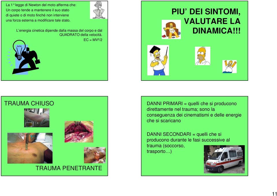 EC = MV 2 /2 PIU DEI SINTOMI, VALUTARE LA DINAMICA!