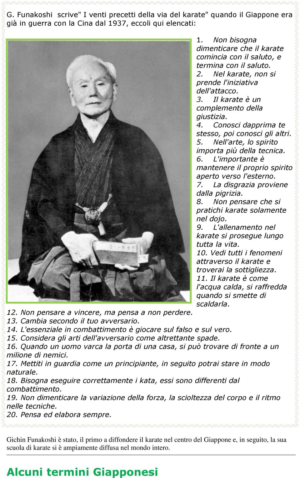 Conosci dapprima te stesso, poi conosci gli altri. 5. Nell'arte, lo spirito importa più della tecnica. 6. L'importante è mantenere il proprio spirito aperto verso l'esterno. 7.