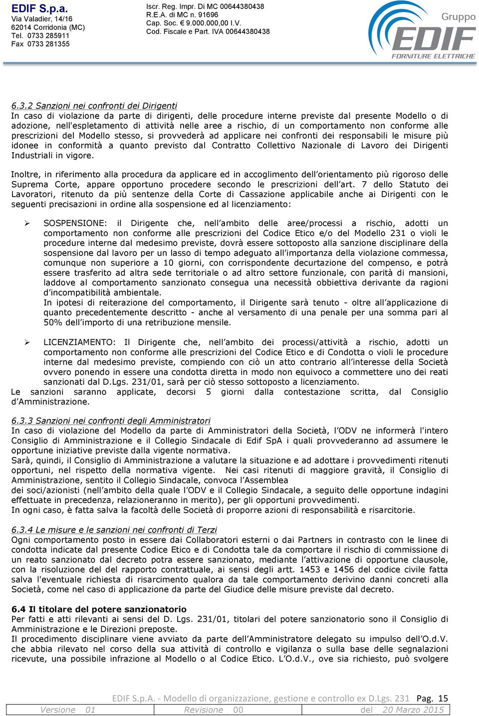 Contratto Collettivo Nazionale di Lavoro dei Dirigenti Industriali in vigore.