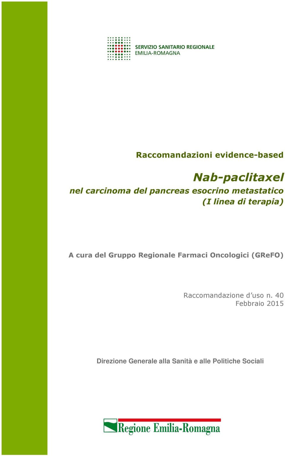 Gruppo Regionale Farmaci Oncologici (GReFO) Raccomandazione d uso n.
