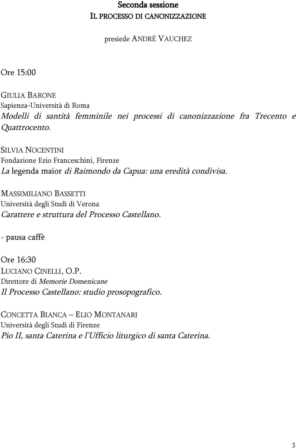 SILVIA NOCENTINI Fondazione Ezio Franceschini, Firenze La legenda maior di Raimondo da Capua: una eredità condivisa.