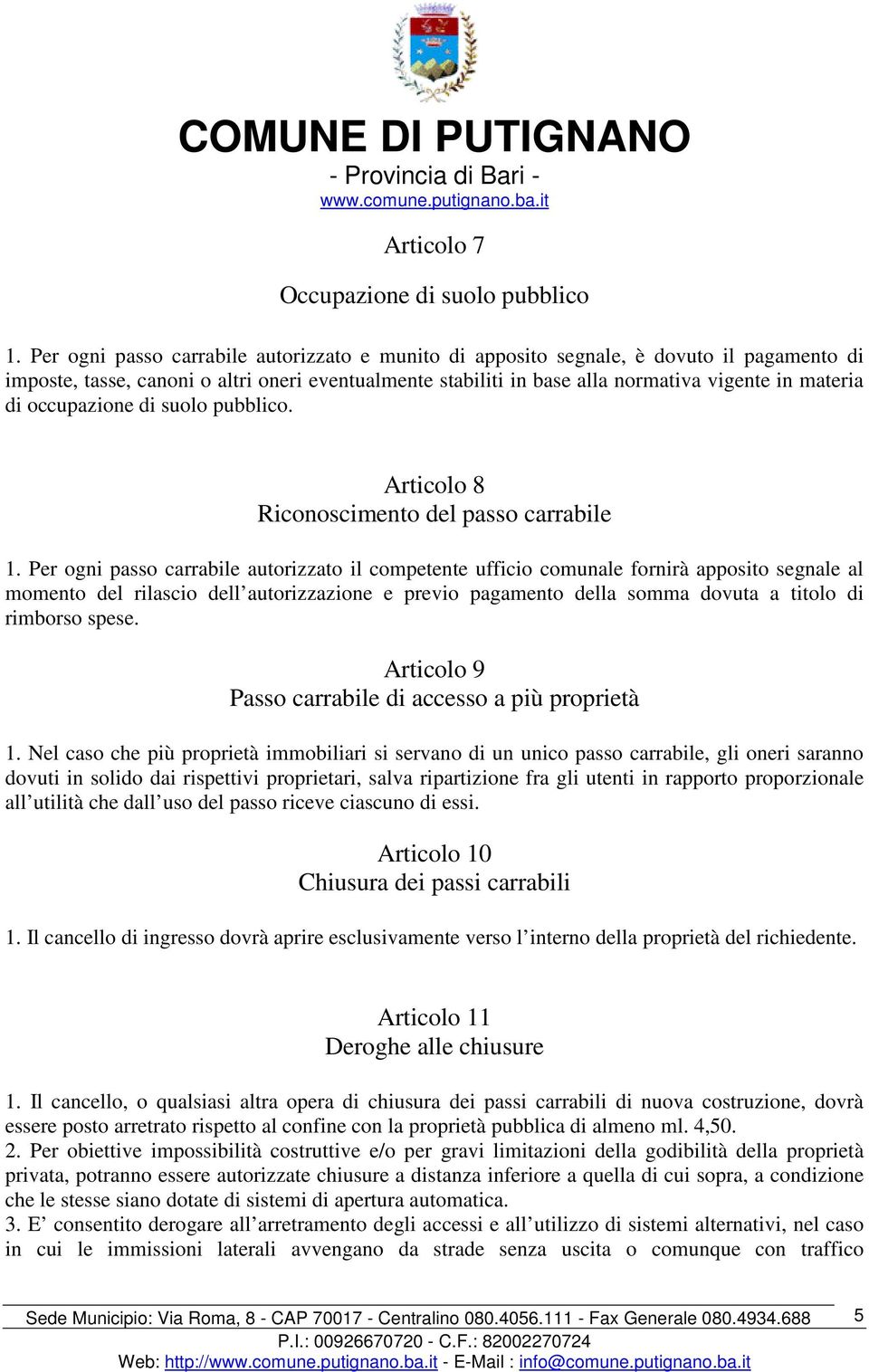 occupazione di suolo pubblico. Articolo 8 Riconoscimento del passo carrabile 1.