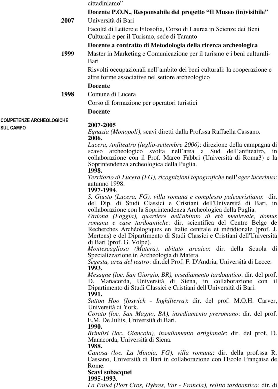 contratto di Metodologia della ricerca archeologica 1999 Master in Marketing e Comunicazione per il turismo e i beni culturali- Bari Risvolti occupazionali nell ambito dei beni culturali: la